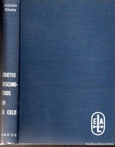 Libros de segunda mano: ANTONIO RIBERA : OBJETOS DESCONOCIDOS EN EL CIELO (ARGOS, 1962)